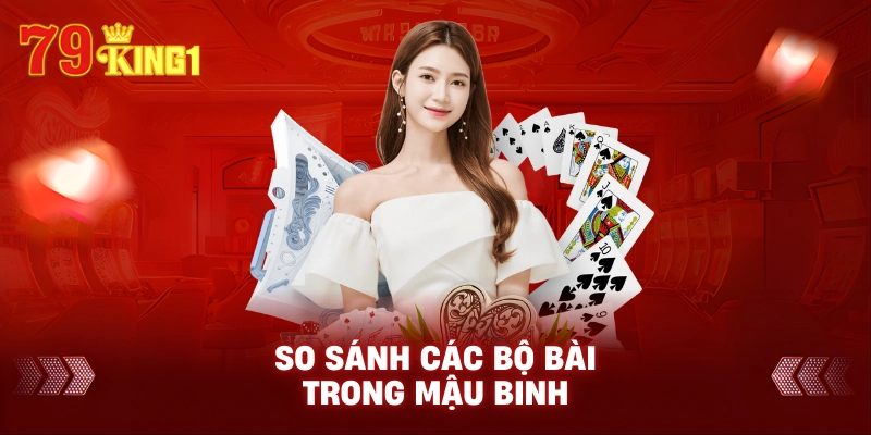 So sánh các bộ bài trong mậu binh