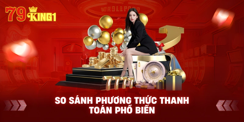 So sánh phương thức thanh toán phổ biến