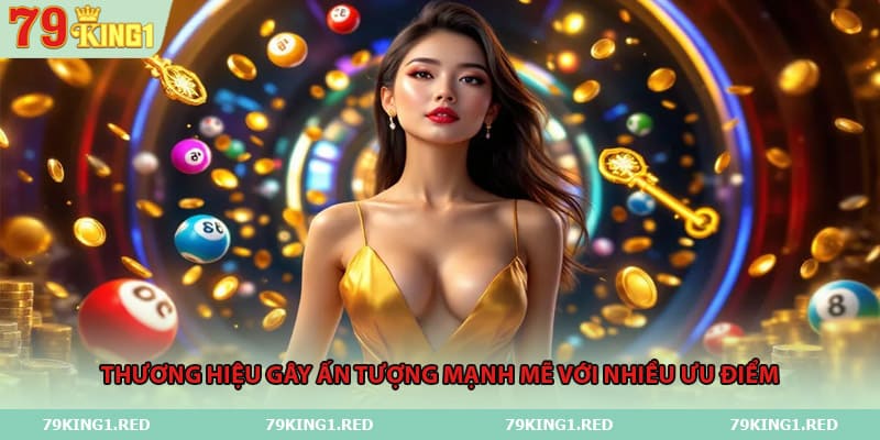 Thương hiệu gây ấn tượng mạnh mẽ với nhiều ưu điểm
